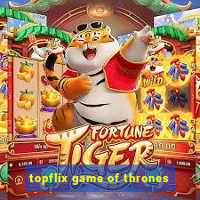 topflix game of thrones